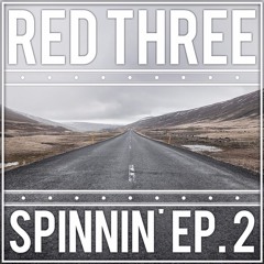 Red Three Spinnin' Ep.2