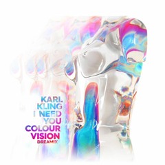 KARL KLING - I NEED U (COLOUR VISION DREAMIX)