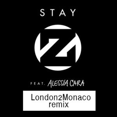 Zedd ft Alessia Cara - Stay (London2Monaco remix) FREE DOWNLOAD