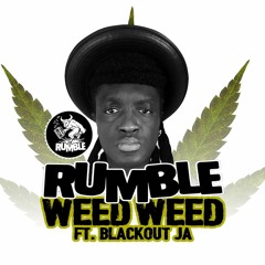 RMBL002 - RUMBLE - WEED WEED FT. BLACKOUT JA (JUNGLE MIX)