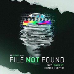 File Not Found 007 - mixed by Charles Meyer