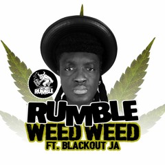 RMBL002 - RUMBLE - WEED WEED FT. BLACKOUT JA (DANCEHALL MIX)