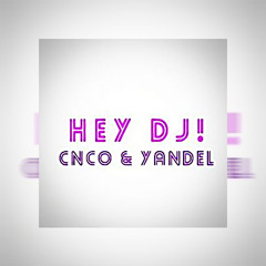 CNCO Ft Yandel - HEY DJ (Dj Franxu Extended Edit)