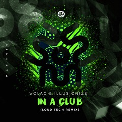Volac & Illusionize - In A Club (LoudTech Remix) | FREE DOWNLOAD