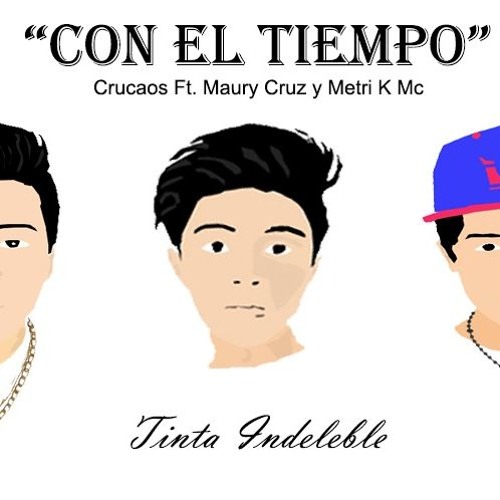 Crucaos-Con El Tiempo Maury Cruz Metri-k Mc Tinta Indeleble