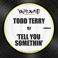 Todd Terry - Tell U Somethin'