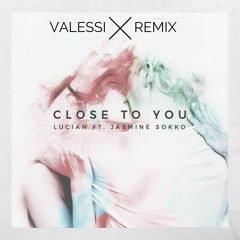 Lucian - Close to You feat. Jasmine Sokko (VALESSI REMIX)