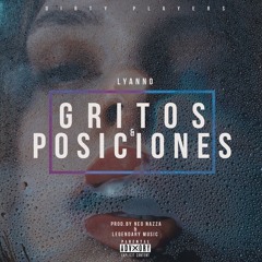 Lyanno // Gritos & Posiciones (Prod by Legendary Music & NeoNazza)