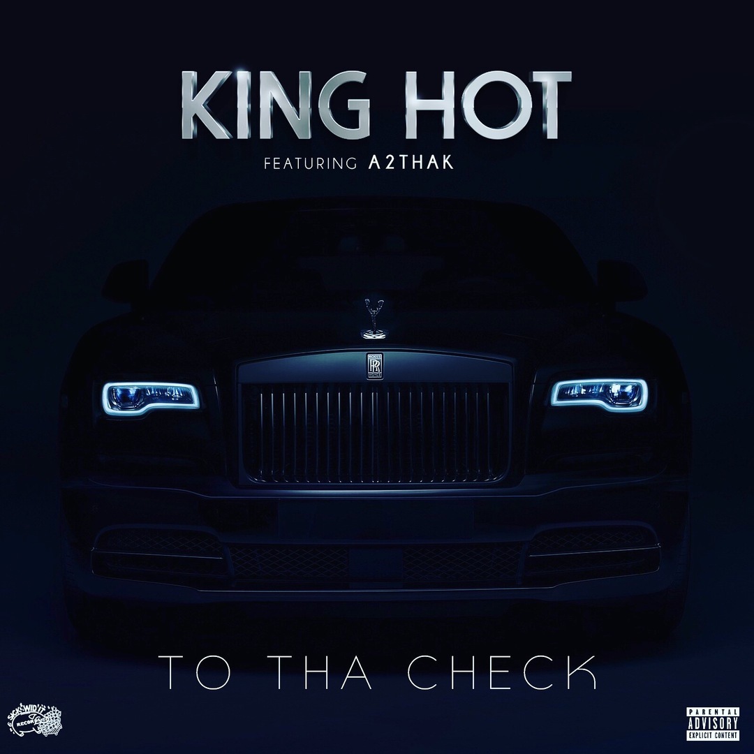 King Hot ft. A2THAK - To Tha Check [Thizzler.com]