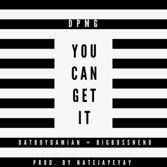 You Can Get It Ft. BigBossNeno (Prod. Natejayeyay)