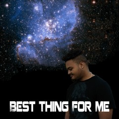 Best Thing For Me