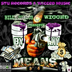 By Any Means... Billy Staccs and Wicced