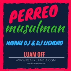 Perreo Musulman - NAHUU DJ ft DJ LIENDRO ( LUAM Off )