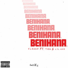 Benihana Flakko Feat. TMK & Lil Gee