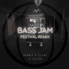 Bonnie X Clyde - Bass Jam (JEST3R Remix)