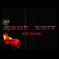 Gone Shit-Skyler Chad Olsen