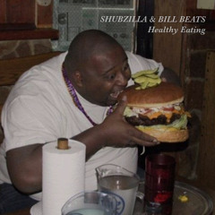 Shubzilla & Bill Beats -  Healthy Eating