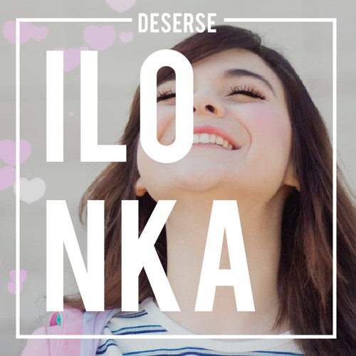 Deserse-Ilonka(Ilonqueen Tribute)