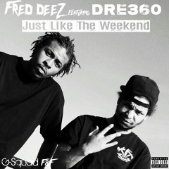 Just Like the Weekend featuring Dre360