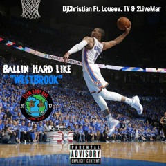 DjChristian ft. Loueev. TV & 2LiveMar - Ballin' Hard Like Westbrook