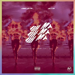Oh My (ft. Justiine) (Prod. By Jimmy Collins)