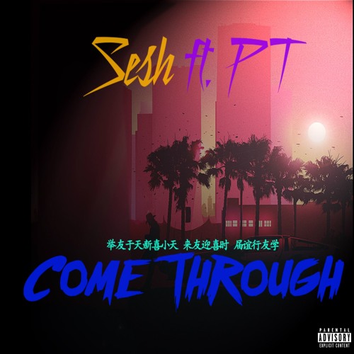 Sesh Ft. PT - Come Through [Explicit]