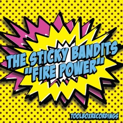 The Sticky Bandits - Fire Power (Toolbox Recordings)