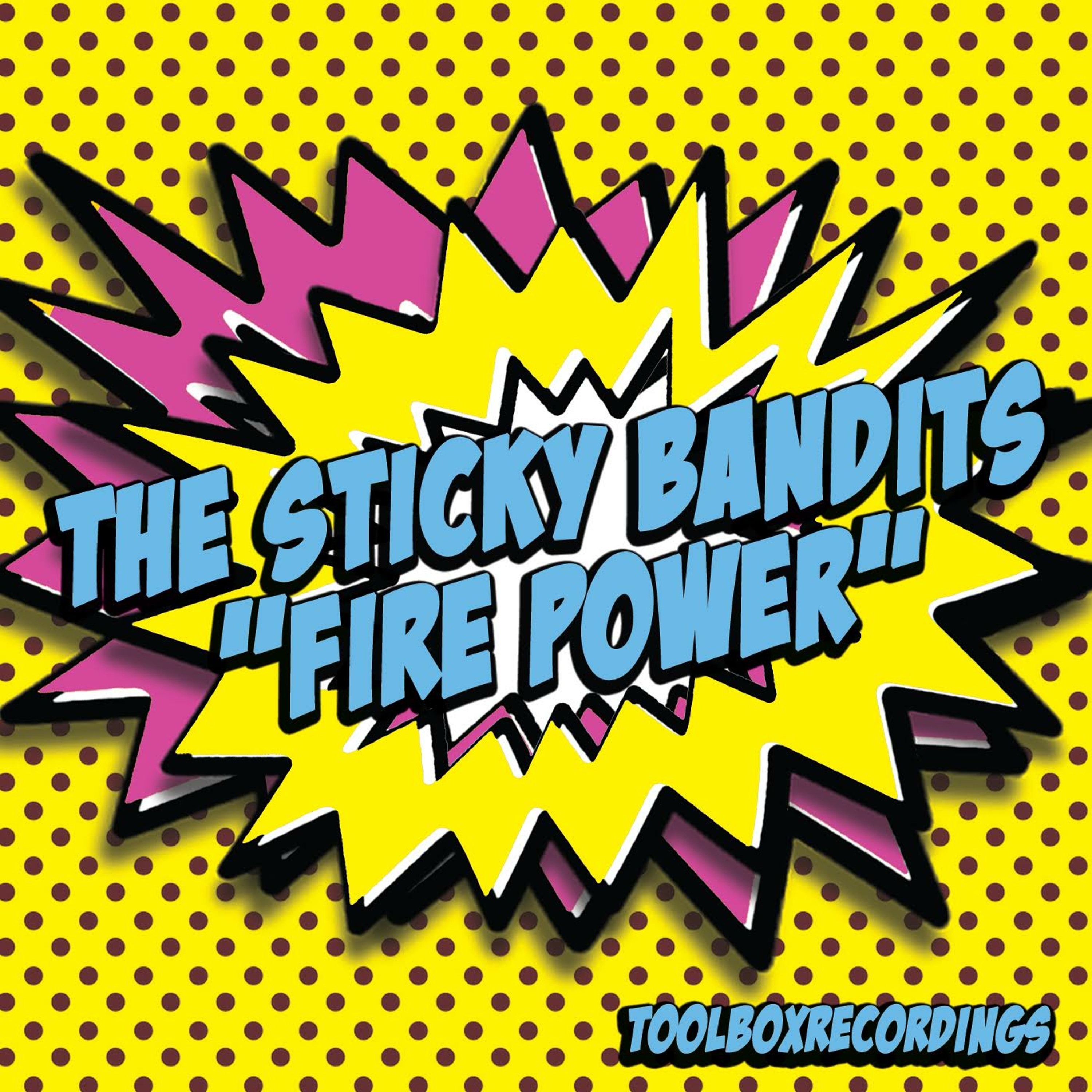 The Sticky Bandits - Fire Power (Toolbox Recordings) episode artwork