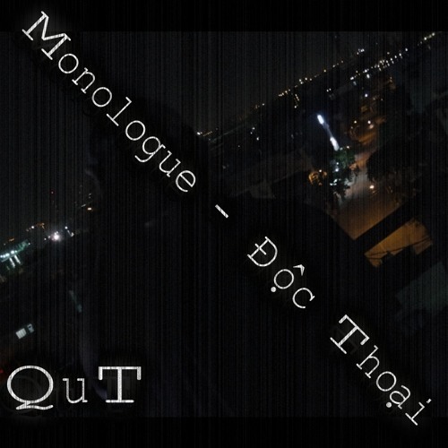 Monologue - Độc Thoại - QT