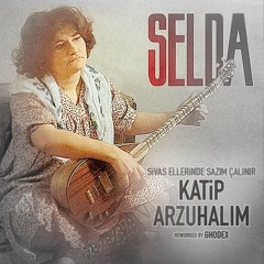 Selda - Katip Arzu Halım /Reworked
