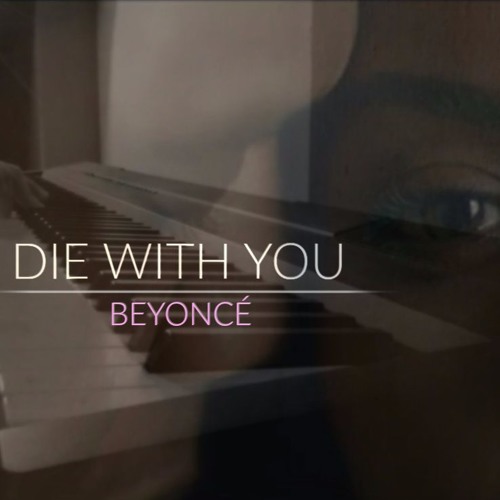 Stream Beyoncé - DIE WITH YOU (Piano Karaoke Instrumental + LYRICS) by  Chris Margaritis | Listen online for free on SoundCloud