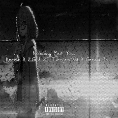 Kerish X ZGrid X [T]rojenkid X Gerald Jr - Nobody But You (Prod. By TheBeatPlug X Chad Philander)