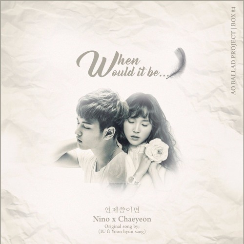 [Ballad Project] NINO x CHAEYEON - When Would It Be (언제쯤이면)