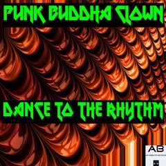Punk Buddha Clown - Dance To The Rhythm [PREVIEW]