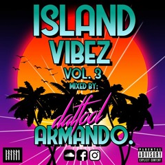 Island Vibez Vol. 3 mixed by: datfoolarmando. (DANCEHALL MIX)