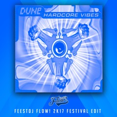 Dune - Hardcore Vibes (dj Flow 2k17 Festival Remix) *CLICK BUY FOR FREE DOWNLOAD*