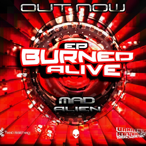 Mad Alien - Burned Alive - Unknown Recordz