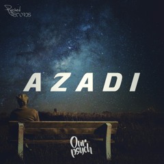 Our Psych - Azadi **Supported By Martin Garrix & Oliver Heldens**