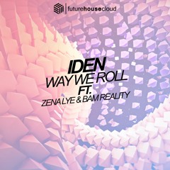 Way We Roll (ft. Zena Lye & Bam Reality)