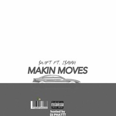 $WIFT - Makin Moves (feat. I$AIAH (Prod. By 4WayTy){DJ PHAT EXCLUSIVE}