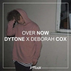 Dytone X Deborah Cox - Over Now