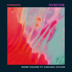More Colors (MVSEVMS "African Sunrise" Remix) - Kidswaste (feat. Chelsea Cutler)