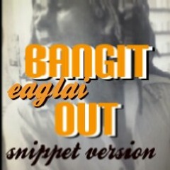 BANGIT OUT (SNIPCLIP)