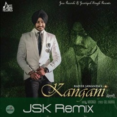 Kangani (JSK Remix) | Rajvir Jawanda ft. MixSingh