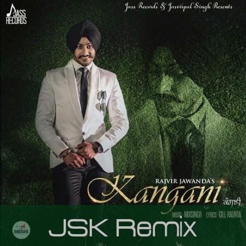 Kangani JSK Remix Rajvir Jawanda Ft MixSingh By Jsk Free 