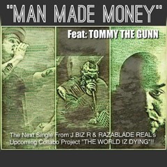 Man Made Money - J Biz R & Razablade Real Feat.TMG