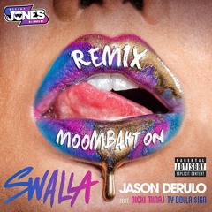 Jason Derulo x Ty Dolla Sign x Nicki Minaj - Swalla (JONES MOOMBAHTON REMIX)