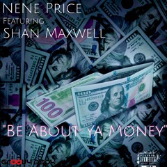 Be About Ya Money (NeNe Price & Shan Maxwell) (Prod. by J Solo)