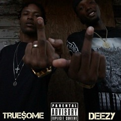 True$ome - Worst Times Ft. Deezy(UNMIXED)