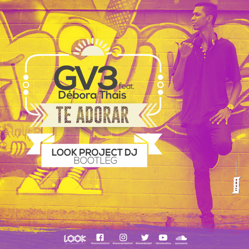 GV3 - Te Adorar ft. Débora Ulhoa [Look Project Dj Bootleg]